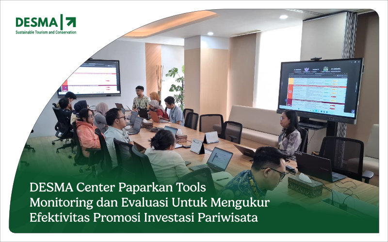 DESMA Center Paparkan Tools Monitoring dan Evaluasi untuk Mengukur Efektivitas Promosi Investasi Pariwisata